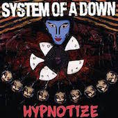 『Hypnotize』System Of A Down(2005)
